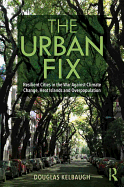 The Urban Fix: Resilient Cities in the War Against Climate Change, Heat Islands and Overpopulation