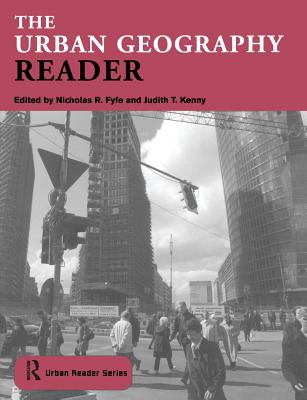 The Urban Geography Reader - Fyfe, Nick (Editor), and Kenny, Judith (Editor)