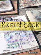 The Urban Sketchbook: Get Out, Walk, Observe, Draw, Lose Yourself, Create