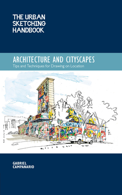 The Urban Sketching Handbook Architecture and Cityscapes: Tips and Techniques for Drawing on Location - Campanario, Gabriel