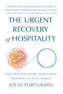 The Urgent Recovery of Hospitality: How Rediscovering Generosity Restores a Civil World