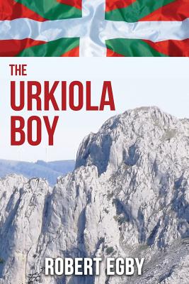 The Urkiola Boy: An Adventure in Basque Time - Egby, Robert