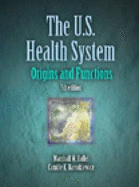 The US health system : origins and functions - Raffel, Marshall W.