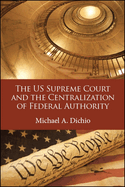 The Us Supreme Court and the Centralization of Federal Authority