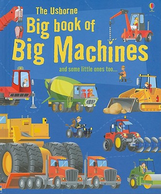 The Usborne Big Book of Big Machines - Lacey, Minna, and Chisholm, Jane (Editor), and Tyler, Jenny (Editor)