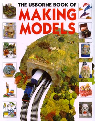The Usborne Book of Making Models - Gibson, Ray