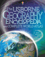 The Usborne Geography Encyclopedia with Complete Atlas