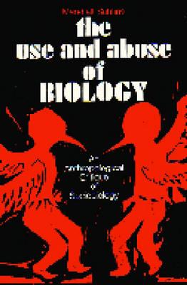 The Use and Abuse of Biology: An Anthropological Critique of Sociobiology - Sahlins, Marshall D