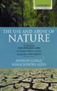 The Use and Abuse of Nature: Incorporating This Fissured Land: An Ecological History of India and Ecology and Equity - Gadgil, Madhav, and Guha, Ramachandra