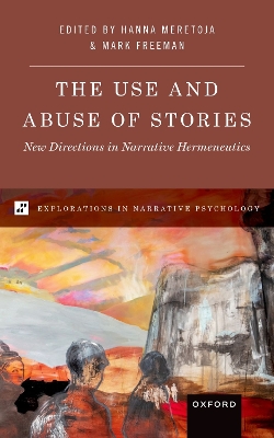 The Use and Abuse of Stories: New Directions in Narrative Hermeneutics - Freeman, Mark P (Editor), and Meretoja, Hanna (Editor)