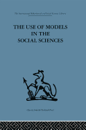 The Use of Models in the Social Sciences