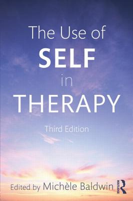 The Use of Self in Therapy - Baldwin, Michele (Editor)