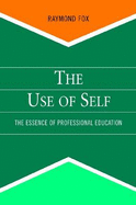 The Use of Self: The Essence of Professional Education