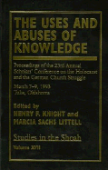 The Uses and Abuses of Knowledge: Proceedings of the 23rd Annual Scholars' Conference on the Holocaust and the German Church Struggle, Volume 17