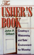 The Usher's Book: Creating a Welcoming and Safe Environment for Worship