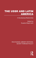The USSR and Latin America: A Developing Relationship