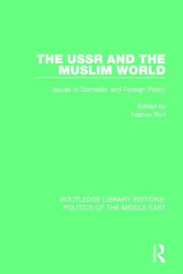 The USSR and the Muslim World: Issues in Domestic and Foreign Policy - Ro'i, Yaacov