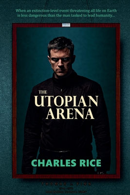 The Utopian Arena - Rice, Charles