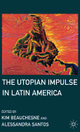 The Utopian Impulse in Latin America
