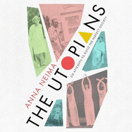 The Utopians: Six Attempts to Build the Perfect Society