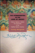 The Uttaratantra in the Land of Snows: Tibetan Thinkers Debate the Centrality of the Buddha-Nature Treatise