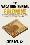 The Vacation Rental Goldmine: How to Maximize Your Rental Income with Great Guest Experiences