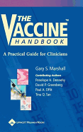 The Vaccine Handbook: A Practical Guide for Clinicians - Marshall, Gary S, MD, and Dennehy, Penelope H, MD (Contributions by), and Greenberg, David P, MD (Contributions by)
