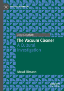 The Vacuum Cleaner: A Cultural Investigation