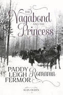 The Vagabond and the Princess: Paddy Leigh Fermor in Romania