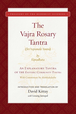 The Vajra Rosary Tantra: An Explanatory Tantra of the Esoteric Community Tantra - Kittay, David R (Translated by), and Jamspal, Lozang
