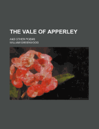 The Vale of Apperley: And Other Poems