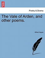 The Vale of Arden, and Other Poems.