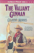 The Valiant Gunman - Morris, Gilbert