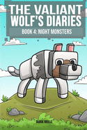 The Valiant Wolf's Diaries (Book 4): Night Monsters (An Unofficial Minecraft Book for Kids Ages 9 - 12 (Preteen)