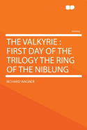 The Valkyrie: First Day of the Trilogy: The Ring of the Niblung
