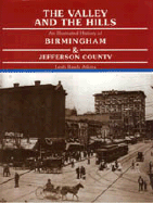 The Valley and the Hills: An Illustrated History of Birmingham and Jefferson County