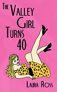 The Valley Girl Turns 40