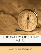 The Valley of Silent Men...
