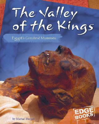 The Valley of the Kings: Egypt's Greatest Mummies - Burgan, Michael