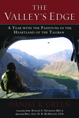 The Valley's Edge: A Year with the Pashtuns in the Heartland of the Taliban - Green, Daniel R., and Neumann, Ronald E. (Foreword by), and McMaster, H. R. (Afterword by)