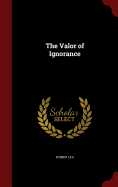 The Valor of Ignorance
