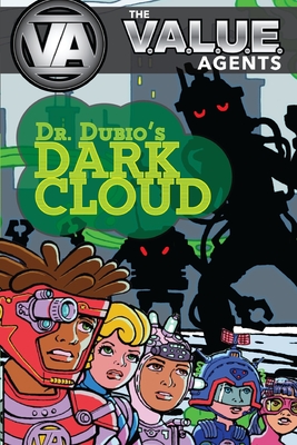 The VALUE Agents: Dr. Dubio's Dark Cloud - Toney, Tom