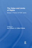 The Value and Limits of Rights: Essays in Honour of Peter Jones