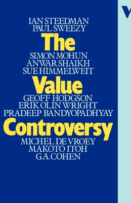 The Value Controversy - Steedman, Ian (Editor), and Shaikh, Anwar (Contributions by), and Wright, Erik Olin (Contributions by)