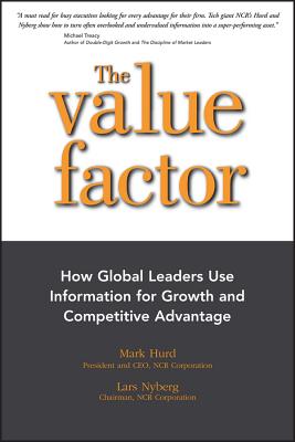 The Value Factor: How Global Leaders Use Information for Growth and Competitive Advantage - Hurd, Mark, and Nyberg, Lars