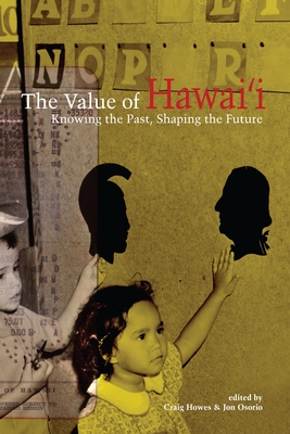 The Value of Hawai'i: Knowing the Past, Shaping the Future - Fusek, Lois (Translated by)