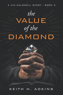 The Value of the Diamond: A Jim Caldwell Story - Book 3 - Adkins, Keith H