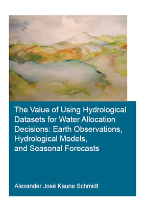 The Value of Using Hydrological Datasets for Water Allocation Decisions: Earth Observations, Hydrological Models and Seasonal Forecasts - Das, Anirban (Editor), and Rao, Gyandshwar Kumar (Editor), and Ojha, Kasinath (Editor)
