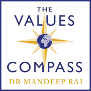 The Values Compass: [*THE SUNDAY TIMES BUSINESS BESTSELLER*] What 101 Countries Teach Us About Purpose, Life and Leadership