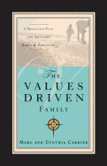 The Values-Driven Family: A Proactive Plan for Successful Biblical Parenting